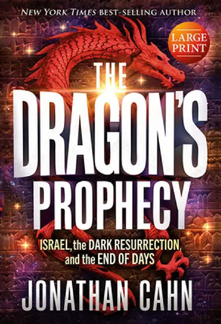 The Dragon's Prophecy - Large Print: Israel, the Dark Resurrection, and the End of Days by Jonathan Cahn