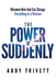 The Power of Suddenly: Discover How God Can Change Everything in a Moment by Abby Trivett