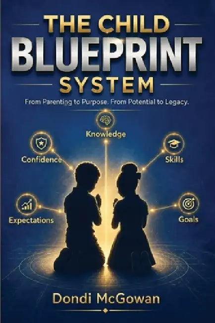 The Child Blueprint System: Coaching your Children through Life's Technical Fouls by Dondi McGowan
