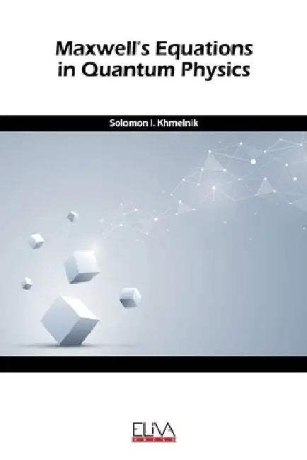 Maxwell's equation in quantum physics by Solomon I. Khmelnik