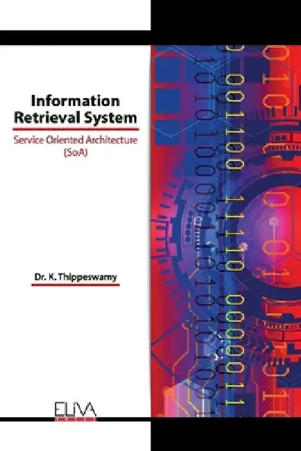 Information Retrieval System: Service Oriented Architecture (SoA) by K. Thippeswamy