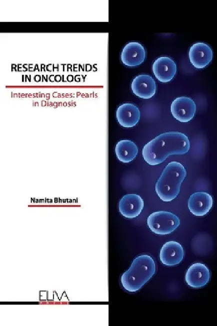 Research Trends in Oncology: Interesting Cases: Pearls in Diagnosis by Namita Bhutani