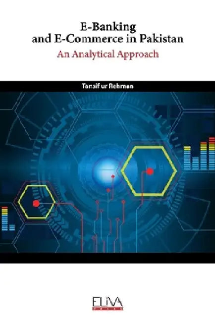 E-Banking and E-Commerce in Pakistan: An Analytical Approach by Tansif Ur Rehman