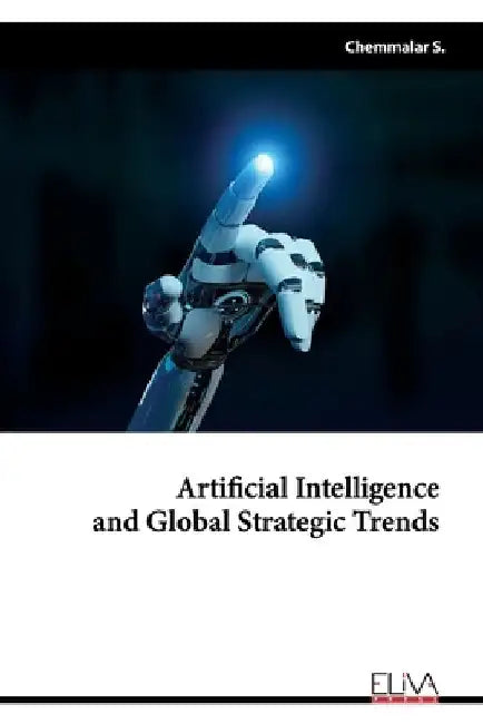 Artificial Intelligence and Global Strategic Trends by Chemmalar S