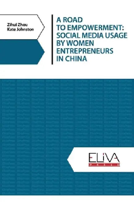 A Road to Empowerment: Social Media Usage by Women Entrepreneurs in China by Kate Johnston