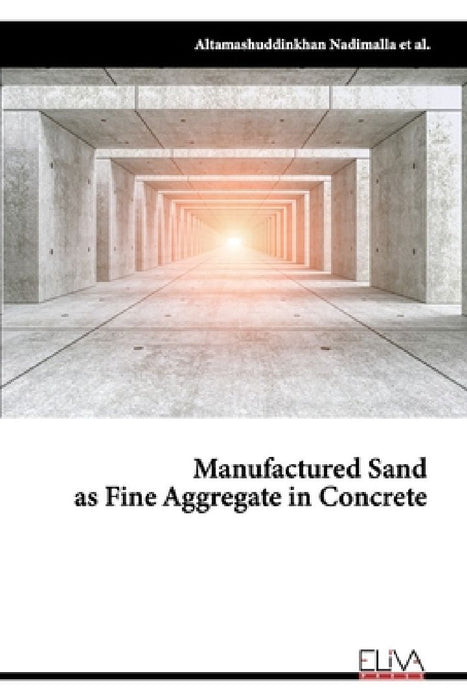 Manufactured Sand as Fine Aggregate in Concrete by Altamashuddinkhan Nadimalla
