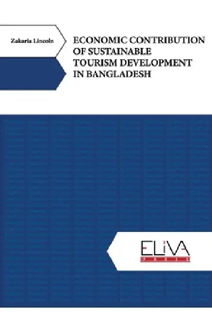 Economic Contribution of Sustainable Tourism Development in Bangladesh by Zakaria Lincoln