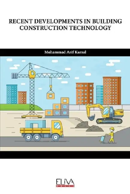 Recent Developments in Building Construction Technology by Mohammad Arif Kamal
