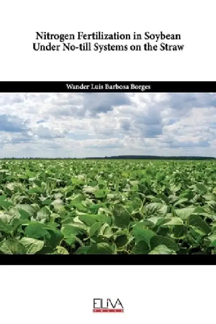 Nitrogen Fertilization in Soybean Under No-Till Systems on the Straw by Wander Luis Barbosa Borges