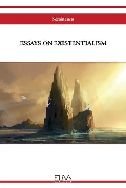 Essays on Existentialism by Neminemus