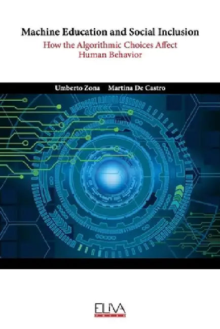 Machine Education and Social Inclusion: How the Algorithmic Choices Affect Human Behavior by Martina de Castro