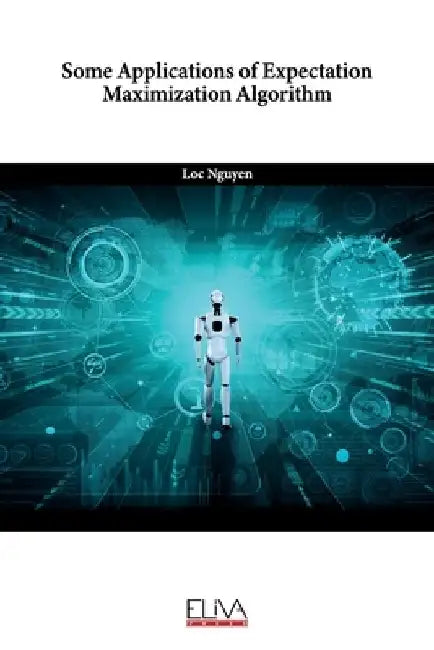 Some Applications of Expectation Maximization Algorithm by Loc Nguyen