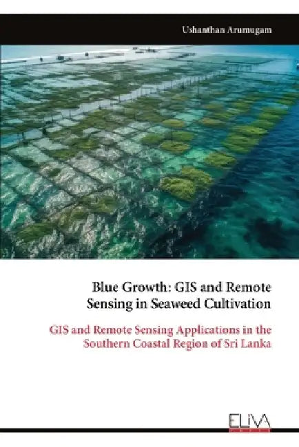 Blue Growth - GIS and Remote Sensing in Seaweed Cultivation by Ushanthan Arumugam