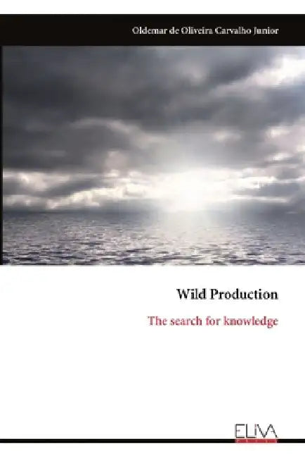 Wild Production: The search for knowledge by Oldemar De Oliveira Carvalho Junior