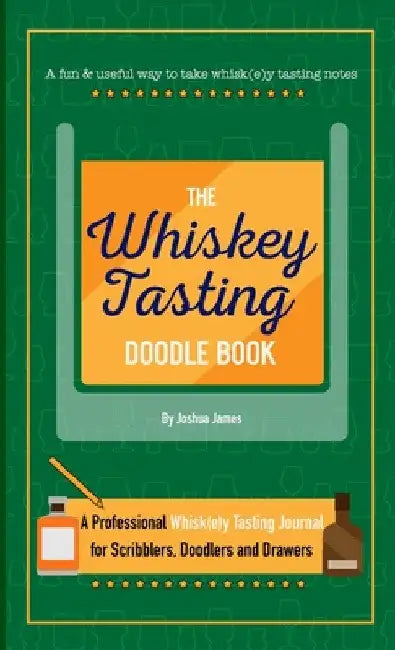 The Whiskey Tasting Doodle Book by Joshua James