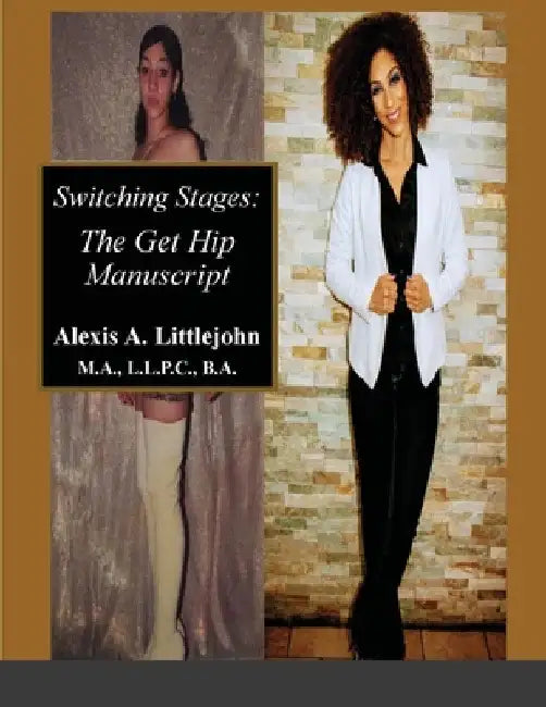 Switching Stages: the Get Hip Manuscript by Alexis Littlejohn