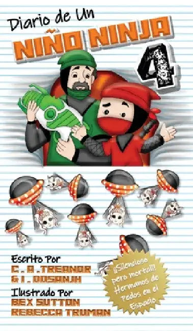 Diario De Un Niño Ninja 4: ¡¡Silencioso pero mortal!! Hermanos de Pedos en el Espacio by C. A. Treanor