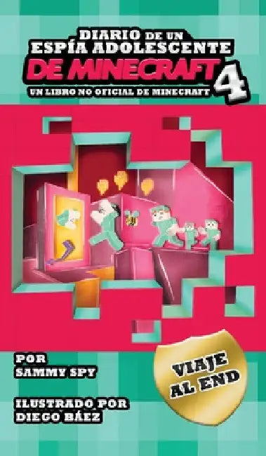 Diario De Un Espía Adolescente De Minecraft Libro 4: Viaje Al End by Sammy Spy