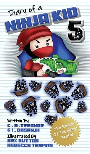 Diary Of A Ninja Kid 5: The Return Of The Ghost Pirates by C. A. Treanor