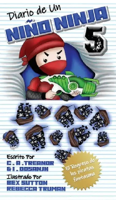 Diario de Un Niño Ninja 5: El Regreso De Los Piratas Fantasma by C. A. Treanor