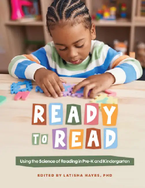Ready to Read: Using the Science of Reading in Pre-K and Kindergarten by Latisha Hayes