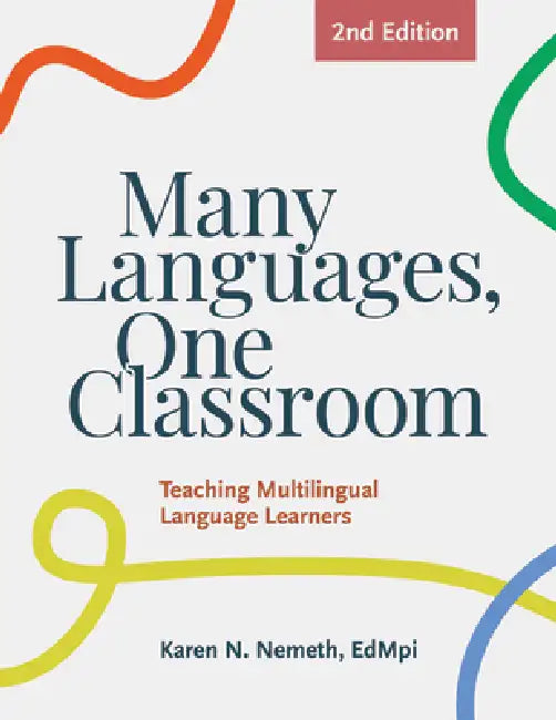 Many Languages, One Classroom 2nd Ed.: Teaching Multilingual Language Learners by Karen Nemeth