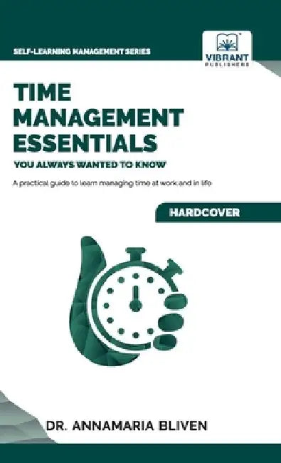 Time Management Essentials You Always Wanted To Know by Annamaria Bliven