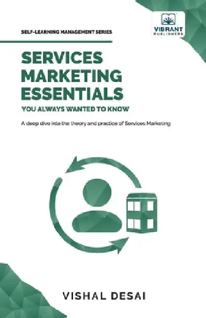 Services Marketing Essentials You Always Wanted to Know by Vishal Desai