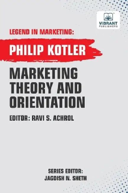 Marketing Theory And Orientation by Philip Kotler