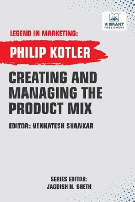 Creating And Managing The Product Mix by Philip Kotler