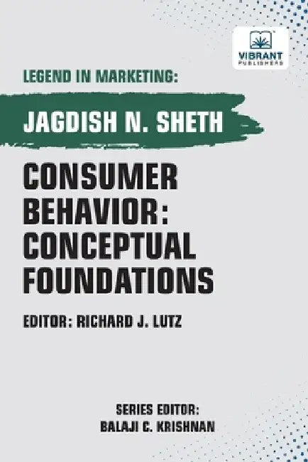 Consumer Behavior: Conceptual Foundations by Jagdish Sheth