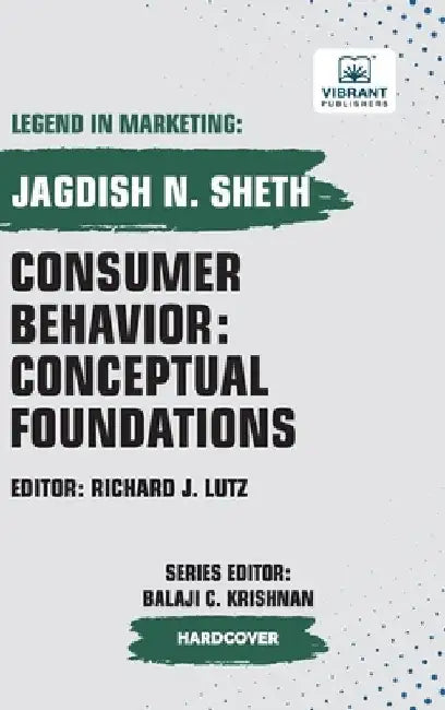 Consumer Behavior: Conceptual Foundations by Jagdish Sheth