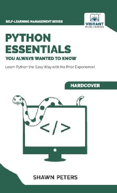Python Essentials You Always Wanted to Know by Shawn Peters