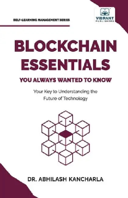 Blockchain Essentials You Always Wanted To Know by Abhilash Kancharla