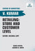 Retailing: Store and Customer Level by V. Kumar