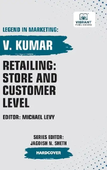Retailing: Store and Customer Level by V. Kumar