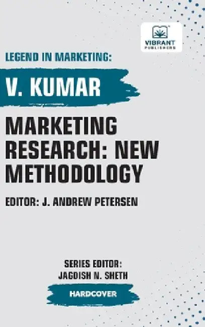 Marketing Research: New Methodology by V. Kumar