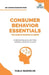 Consumer Behavior Essentials You Always Wanted To Know by Pablo Ibarreche