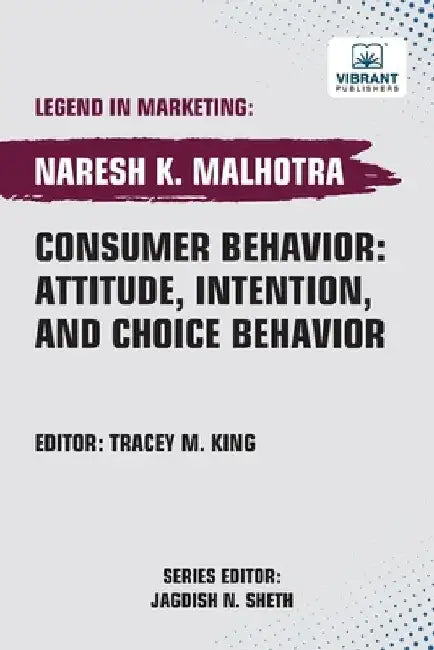 Consumer Behavior: Attitude, Intention, and Choice Behavior by Naresh K. Malhotra