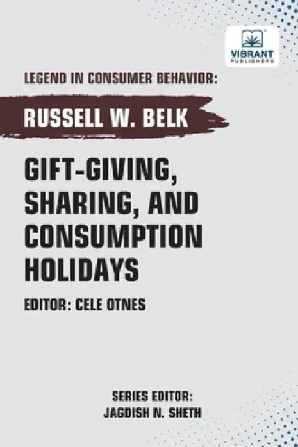 Gift-giving, Sharing, and Consumption Holidays by Belk, Russell W.