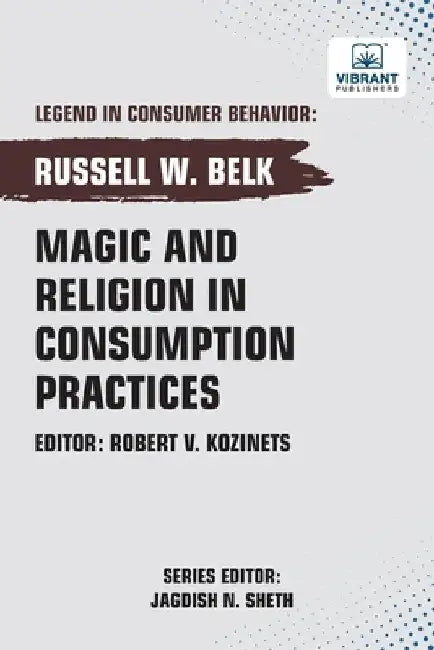 Magic and Religion in Consumption Practices by Belk, Russell W.