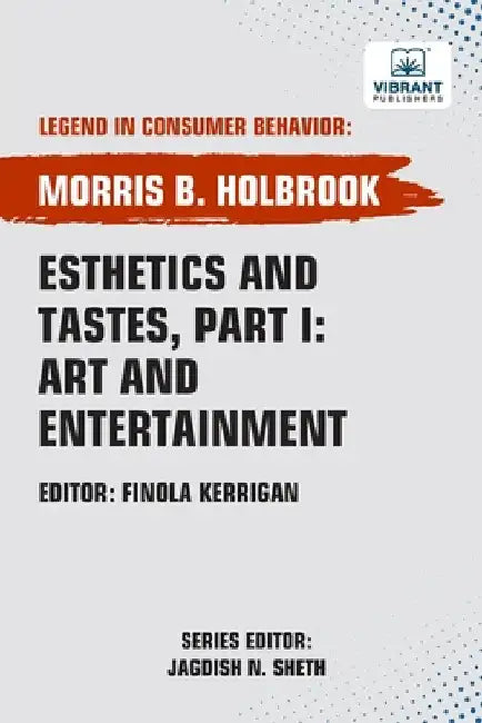 Esthetics and Tastes, Part I: Art and Entertainment by Holbrook, Morris B.
