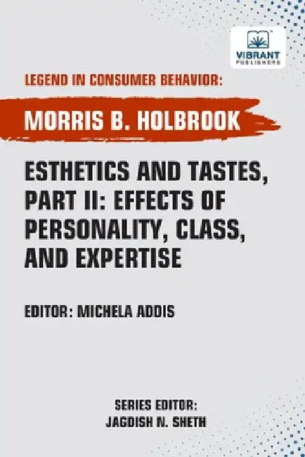 Esthetics and Tastes, Part II: Effects of Personality, Class, and Expertise by Holbrook, Morris B.