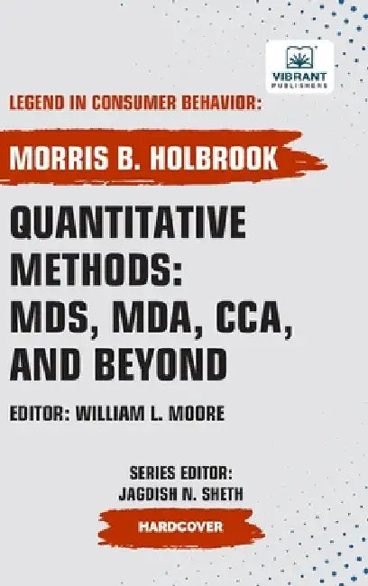 Quantitative Methods: MDS, MDA, CCA, and Beyond by Holbrook, Morris B.