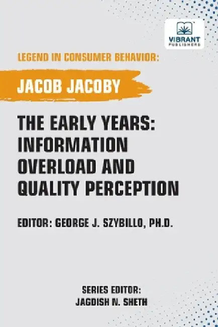 The Early Years: Information Overload and Quality Perception by Jacoby, Jacob
