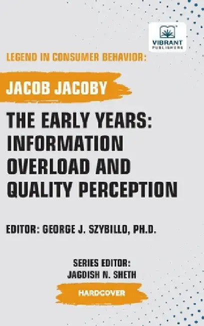 The Early Years: Information Overload and Quality Perception by Jacoby, Jacob
