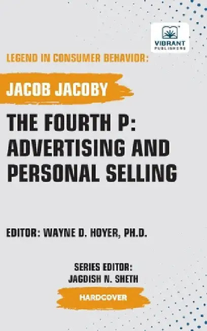 The Fourth P: Advertising and Personal Selling by Jacoby, Jacob