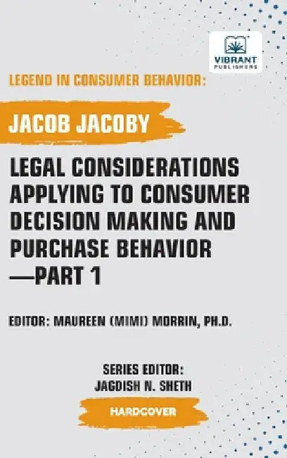 Legal Considerations Applying to Consumer Decision Making and Purchase Behavior-Part 1 by Jacoby, Jacob