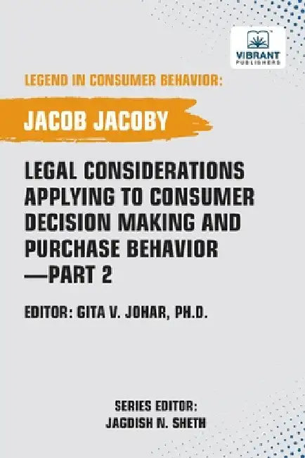 Legal Considerations Applying to Consumer Decision Making and Purchase Behavior-Part 2 by Jacoby, Jacob