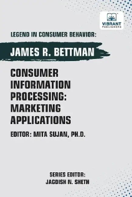 Consumer Information Processing: Marketing Applications by Bettman, James R.